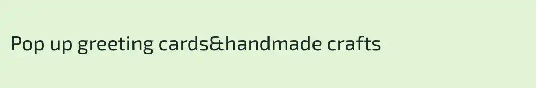 Pop up greeting cards&handmade crafts